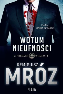 Filia Wotum nieufności. W kręgach władzy - Remigiusz Mróz - Powieści sensacyjne - miniaturka - grafika 4