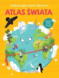 Wielka księga małych odkrywców. Atlas świata - praca zbiorowa - Atlasy i mapy - miniaturka - grafika 1