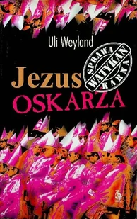 Jezus oskarża Sprawa karna Watykanu - Religia i religioznawstwo - miniaturka - grafika 1