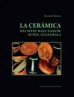 Historia świata - La ceramica del sitio Maya Nakum Peten Guatemala Bernard Hermes - miniaturka - grafika 1