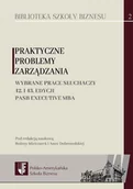 Biznes - Praktyczne problemy zarządzania Wybrane prace słuchaczy 42 i 43 edycji PASB Executive MBA - miniaturka - grafika 1