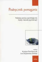 Podręcznik Pomagania. Podstawy Psychologicznej Szkoły I Kierunki Psychoterapii - Podręczniki dla szkół wyższych - miniaturka - grafika 1