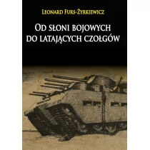 Od słoni bojowych do latających czołgów - Furs-Żyrkiewicz Leonard - Militaria i wojskowość - miniaturka - grafika 1