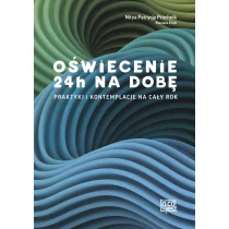 TO CO JEST Oświecenie 24h na dobę. Praktyki i kontemplacje na cały rok PRUCHNIK NITYA - Poradniki hobbystyczne TO CO JEST Oświecenie 24h na dobę. Praktyki i kontemplacje na cały rok PRUCHNIK NITYA - Poradniki hobbystyczne - miniaturka - grafika 1