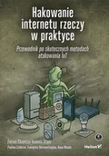 E-booki - informatyka - Hakowanie internetu rzeczy w praktyce. Przewodnik po skutecznych metodach atakowania IoT - miniaturka - grafika 1