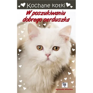 Love Books Kochane kotki. W poszukiwaniu dobrego serduszka Agnieszka Wileńska - Literatura przygodowa - miniaturka - grafika 2