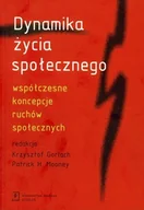 Filozofia i socjologia - Dynamika życia społecznego. Współczesne koncepcje ruchów społecznych - Krzysztof Gorlach, Mooney Patrick - miniaturka - grafika 1