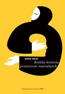 Wydawnictwo Naukowe PWN Wiles David Krótka historia przestrzeni teatralnych - Książki o kulturze i sztuce - miniaturka - grafika 1