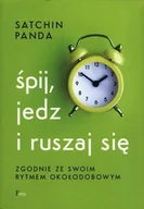 Poradniki hobbystyczne - Śpij, jedz i ruszaj się zgodnie ze swoim rytmem okołodobowym w.2 - Satchin Panda - książka - miniaturka - grafika 1