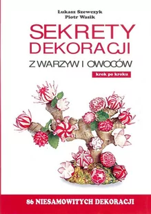 Pracownia Sztuki Kulinarnej Sekrety dekoracji z warzyw i owoców - Pracownia Sztuki Kulinarnej - Książki kucharskie - miniaturka - grafika 1