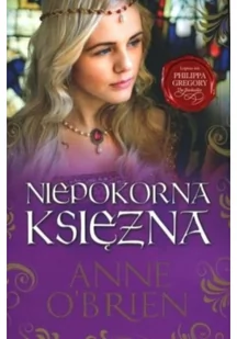 HarperCollins Polska Anne O'Brien Niepokorna księżna - Powieści historyczne i biograficzne - miniaturka - grafika 2