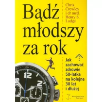 Bądź młodszy za rok Chris Crowley - Poradniki hobbystyczne - miniaturka - grafika 1