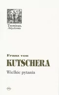 Filozofia i socjologia - Oficyna Naukowa Elżbieta Nowakowska-Sołtan Franz von Kutschera Wielkie pytania - miniaturka - grafika 1