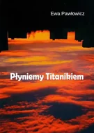 Poezja - Płyniemy Titanikiem - Ewa Purzycka - miniaturka - grafika 1