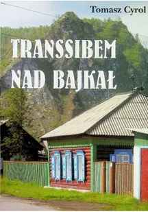 Transsibem nad bajkał - dostępny od ręki, wysyłka od 2,99 - Felietony i reportaże - miniaturka - grafika 2