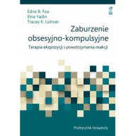 Książki medyczne - Zaburzenia obsesyjno-kompulsywne Podręcznik - Foa Edna B., Yadin Elna, Lichner Tracey K. - miniaturka - grafika 1