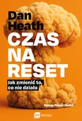 Zarządzanie - Czas na reset. Jak zmienić to, co nie działa - Dan Heath - książka - miniaturka - grafika 1