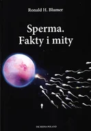 Felietony i reportaże - marka niezdefiniowana Sperma Fakty i mity - Ronald H.Blumer - miniaturka - grafika 1