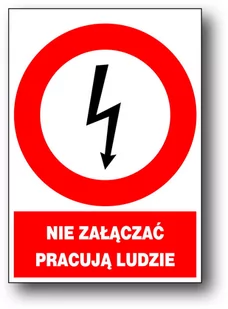 Znak elektryczny zakazu NIE ZAŁĄCZAĆ PRACUJĄ LUDZIE - Tablice BHP - miniaturka - grafika 1