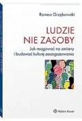 Podręczniki dla szkół wyższych - Ludzie nie zasoby Jak reagować na zmiany i budować kulturę zaangażowania - Grzębowski Romeo - książka - miniaturka - grafika 1