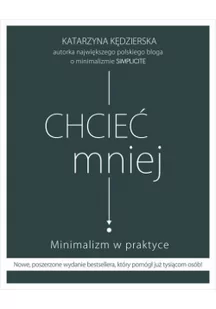 Chcieć mniej Minimalizm w praktyce wydanie 2020) - Poradniki hobbystyczne - miniaturka - grafika 2