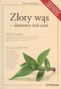 Hartigrama Złoty wąs - domowy żeń-szeń - Polewaja Maria - Zdrowie - poradniki - miniaturka - grafika 3