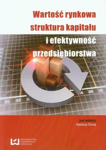 Wartość rynkowa struktura kapitału i efektywność przedsiębiorstwa - Ekonomia - miniaturka - grafika 1