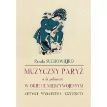 Księgarnia Akademicka Muzyczny Paryż a la polonaise w okresie międzywojennym Renata Suchowiejko - Kulturoznawstwo i antropologia - miniaturka - grafika 1