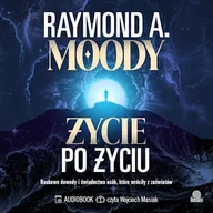 Audiobooki - poradniki - Życie po życiu. Naukowe dowody i świadectwa osób, które wróciły z zaświatów Raymond Moody - miniaturka - grafika 1