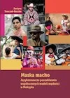 Książki o kinie i teatrze - Maska macho. Językoznawcze poszukiwania.. - Justyna Tomczak-Boczko - książka - miniaturka - grafika 1