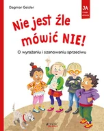 Książki edukacyjne - Nie jest źle mówić nie! O wyrażaniu i szanowaniu sprzeciwu - miniaturka - grafika 1