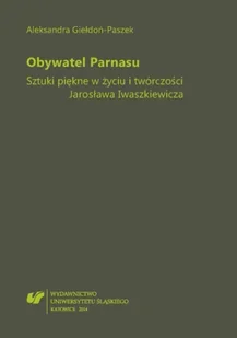 Obywatel Parnasu. Sztuki piękne w życiu i... - Aleksandra Giełdoń-Paszek - Książki o kulturze i sztuce - miniaturka - grafika 1