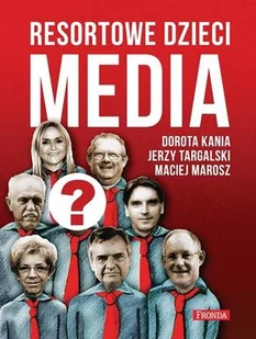 Fronda Resortowe dzieci - Media - Dorota Kania, Maciej Marosz, Jerzy Targalski - Historia świata Fronda Resortowe dzieci - Media - Dorota Kania, Maciej Marosz, Jerzy Targalski - Historia świata - miniaturka - grafika 1