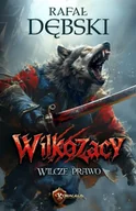 Fantasy - Wilcze Prawo. Wilkozacy. Tom 1 - Rafał Dębski - miniaturka - grafika 1