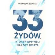 Biografie i autobiografie - VIDEOGRAF S.A. 33 Żydów, którzy wpłynęli na losy świata. Od Mojżesza do Kevina Mitnicka (wyd. 2020) Przemysław Słowiński - miniaturka - grafika 1