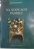 Felietony i reportaże - Na szańcach pamięci - miniaturka - grafika 1