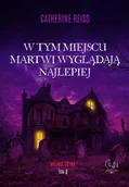 Kryminały - W tym miejscu martwi wyglądają najlepiej - Catherine Reiss - książka - miniaturka - grafika 1