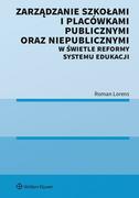 Prawo - Zarządzanie szkołami i placówkami publicznymi oraz niepublicznymi w świetle reformy systemu edukacji Roman Lorens - miniaturka - grafika 1