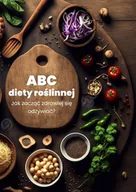 E-booki - poradniki - ABC diety roślinnej. Jak zacząć zdrowiej się odżywiać? - miniaturka - grafika 1
