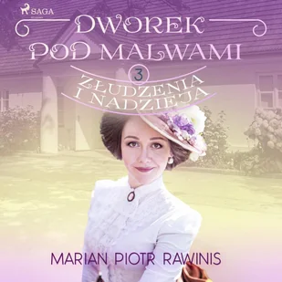Złudzenia i nadzieja. Dworek pod Malwami. Tom 3 - Audiobooki - romanse - miniaturka - grafika 1