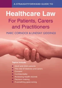 A Straightforward Guide To Healthcare Law For Patients, Carers And Practitioners - Książki obcojęzyczne o biznesie i marketingu - miniaturka - grafika 1
