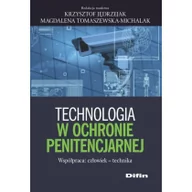 Technika - Difin Technologia w ochronie penitencjarnej - Jędrzejak Krzysztof, Tomaszewska-Michalak Magdalena redakcja naukowa - miniaturka - grafika 1