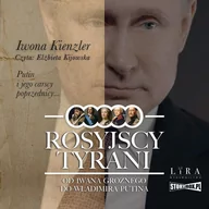 Audiobooki - historia - Rosyjscy tyrani. Od Iwana Groźnego do Władimira Putina - miniaturka - grafika 1