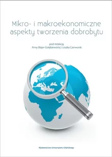 Mikro- i makroekonomiczne aspekty tworzenia dobrobytu - Wydawnictwo Uniwersytetu Gdańskiego - Ekonomia - miniaturka - grafika 2