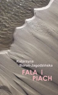 Fala i piach - Katarzyna Boruń Jagodzińska - Poezja - miniaturka - grafika 1
