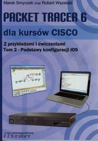 iTStart Packet Tracer 6 dla kursów CISCO z przykładami i ćwiczeniami Tom 2 - Marek Smyczek, Robert Wszelaki - Książki o programowaniu - miniaturka - grafika 1