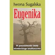 Historia świata - Rozpisani.pl Eugenika. W poszukiwaniu istoty niemieckiego totalitaryzmu - IWONA SUGALSKA - miniaturka - grafika 1