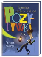 Baśnie, bajki, legendy - Nasza Księgarnia Tajemnicze zniknięcie Detektywa Pozytywki - Grzegorz Kasdepke - miniaturka - grafika 1