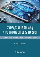 Zarządzanie - Zarządzanie zmianą w podmiotach leczniczych - Urszula Religioni - miniaturka - grafika 1
