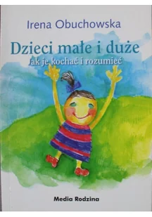 Dzieci małe i duże. Jak je kochać i rozumieć - Felietony i reportaże - miniaturka - grafika 2